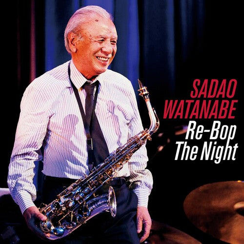 Sadao Watanabe: Re-bop The Night