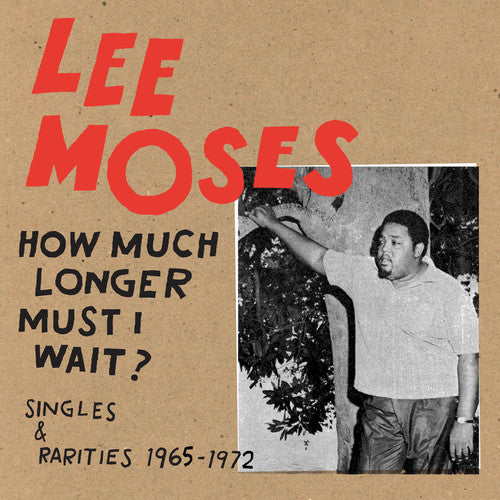 Moses, Lee: How Much Longer Must I Wait? Singles & Rarities 1965-1972