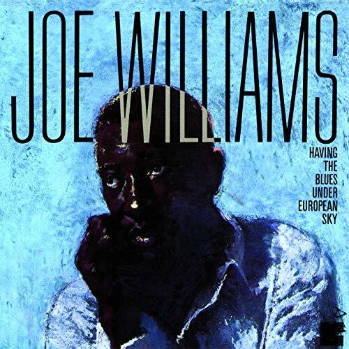 Williams, Joe: Having The Blues Under European Sky