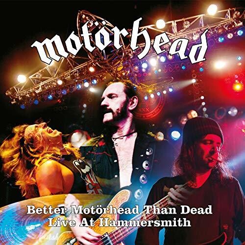 Motorhead: Better Motorhead Than Dead (live At Hammersmith)