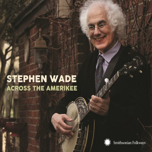 Wade, Stephen: Across The Amerikee: Showpieces From Coal Camp To Cattle Trail