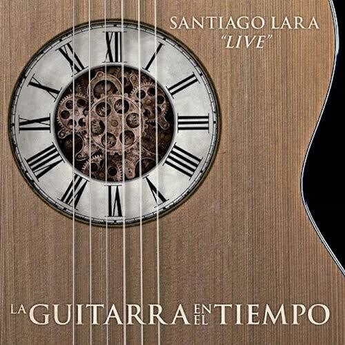 Lara, Santiago: La Guitarra En El Tiempo