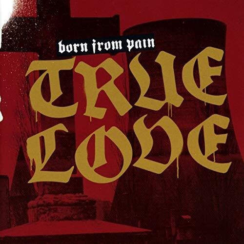 Born from Pain: True Love