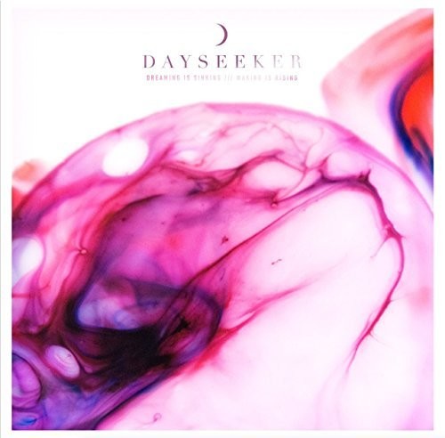 Dayseeker: Dreaming Is Sinking / Waking Is Rising