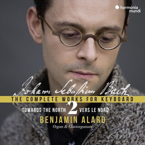 Alard, Benjamin: Bach: Towards The North - Complete Works for Keyboard 2