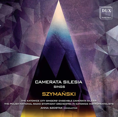 Szymanski / Szostak: Camerata Silesia Sings Szymanski