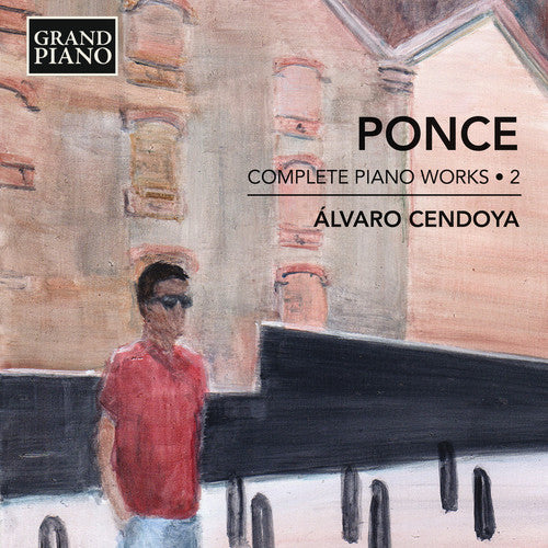 Ponce / Cendoya: Manuel Ponce: Complete Piano Works 2