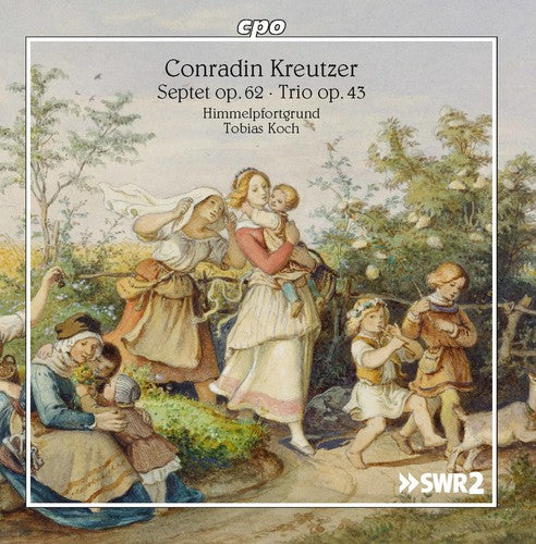 Kreutzer / Himmelpfortgrund / Koch: Conradin Kreutzer: Septet, Op. 62 & Trio, Op. 43