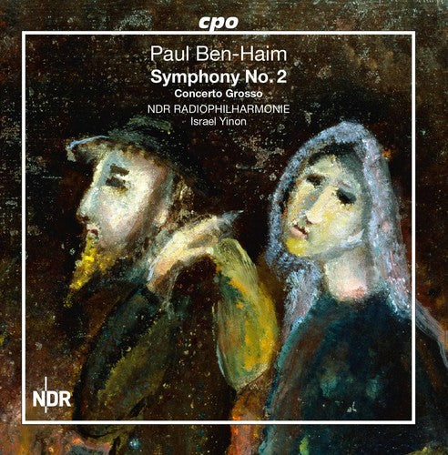 Ben-Haim / Ndr Radiophilharmonie / Yinon: Paul Ben-Haim: Symphony No. 2 & Concerto Grosso