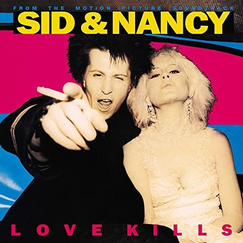 Sid & Nancy: Love Kills / O.S.T.: Sid & Nancy: Love Kills (From the Motion Picture Soundtrack)