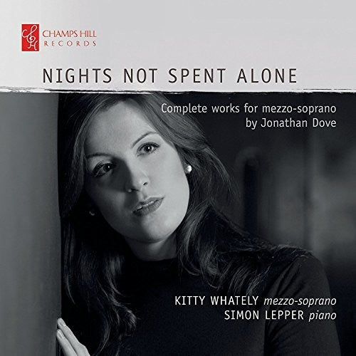 Dove / Whately /Simon Lepper: Nights Not Spent Alone - Complete Works for Mezzo