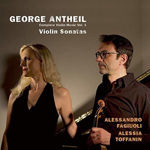 Antheil / Fagiuoli / Toffanin: Complete Violin Music 1