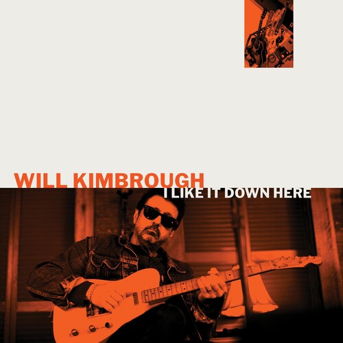 Kimbrough, Will: I Like It Down Here