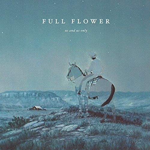 Us and Us Only: Full Flower