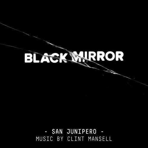 Mansell, Clint: Black Mirror: San Junipero (Original Score)