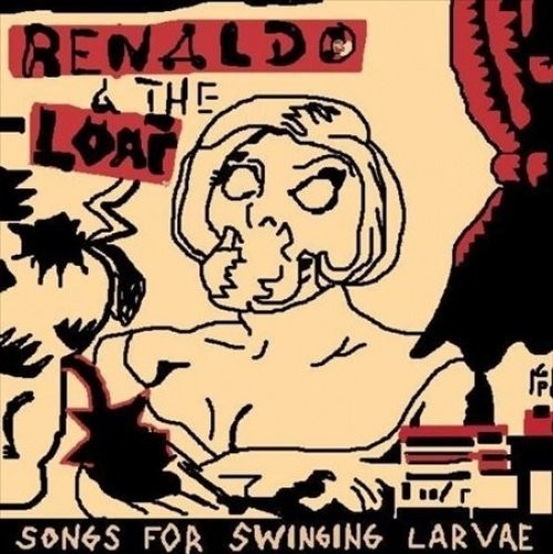 Renaldo / Loaf: Song For Swinging Larvae