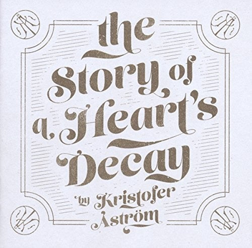 Astrom, Kristofer: Story Of A Heart's Decay