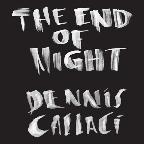 Callaci, Dennis: The End Of Night