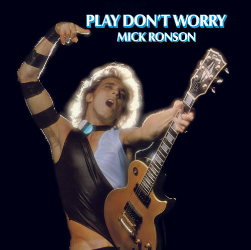 Ronson, Mick: Play Don't Worry