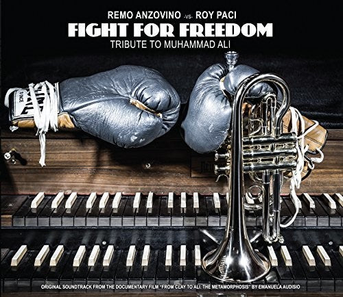 Anzovino, Remo / Paci, Roy: Fight For Freedom: Tribute To Muhammad Ali