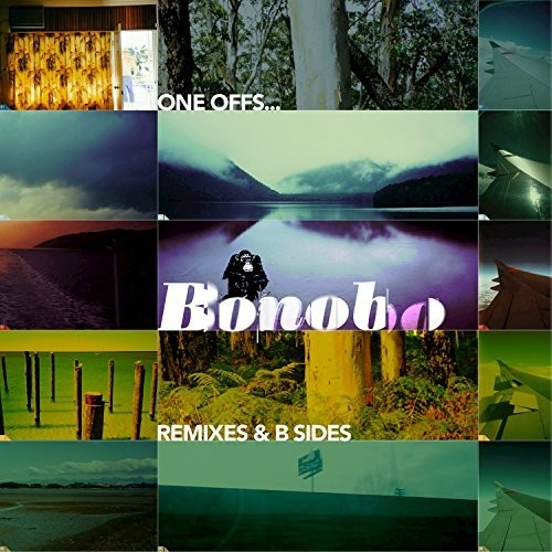 Bonobo: One Offs Remixes & B Sides