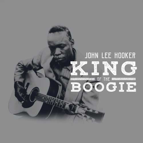 Hooker, John Lee: King Of The Boogie  John Lee Hooker