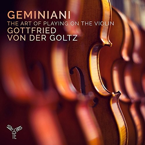 Geminiani / Von Der Goltz, Gottfried: Geminiani: The Art Of Playing On The Violin