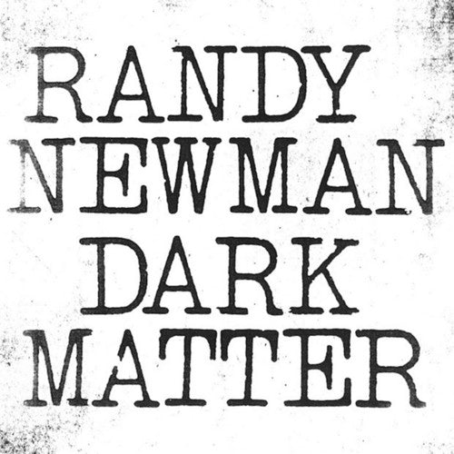 Newman, Randy: Dark Matter
