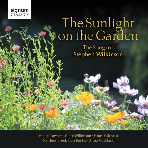 Wilkinson / Gilchrist / Buckle: Sunlight on the Garden: Songs of Stephen Wilkinson