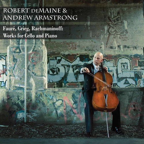 Faure / Demaine / Armstrong: Faure, Greig, Rachmaniff: Works for Cello & Pia