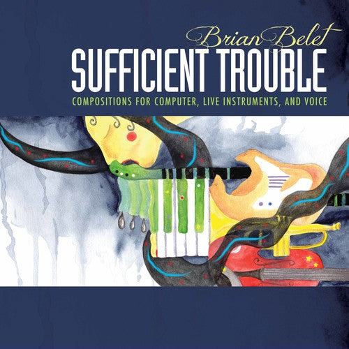 Belet / Strange / Kirchoff: Brian Belet: Sufficient Trouble