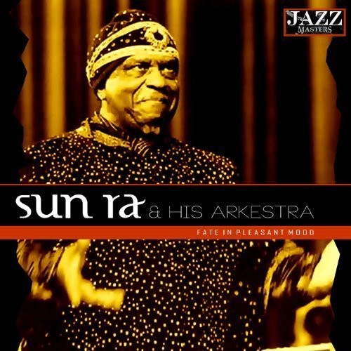 Sun Ra: Fate in a Pleasant Mood