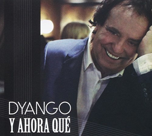 Dyango: Y Ahora Que