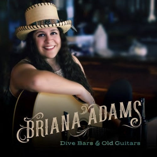 Adams, Briana: Dive Bars & Old Guitars