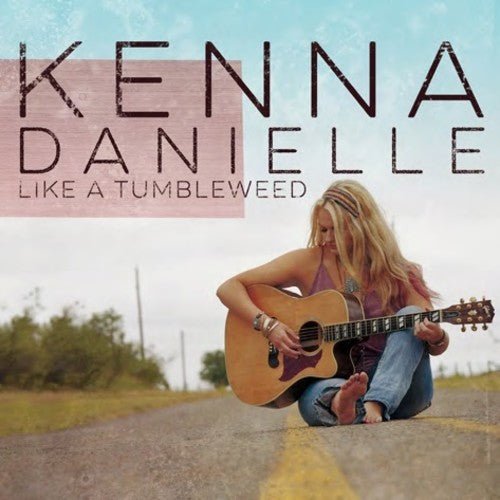 Danielle, Kenna: Like A Tumbleweed