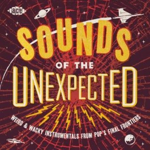 Sounds of the Unexpected: Weird & Wacky / Various: Sounds Of The Unexpected: Weird & Wacky Instrumentals From Pop's FinalFrontiers / Various