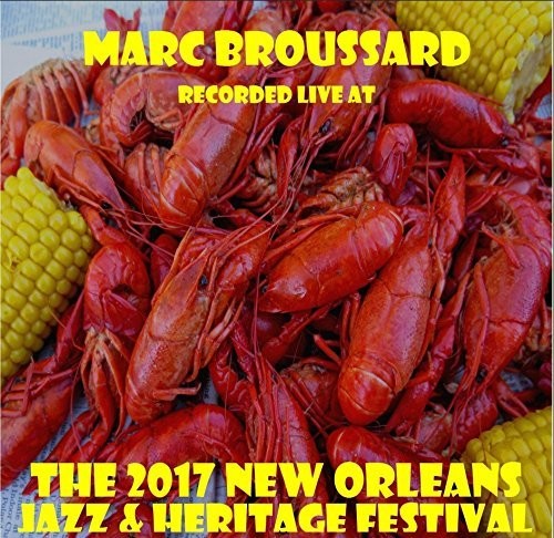 Broussard, Marc: Live at JazzFest 2017