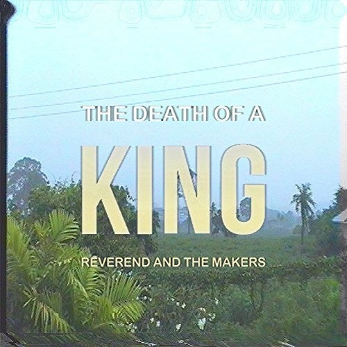 Reverend & the Makers: Death Of A King