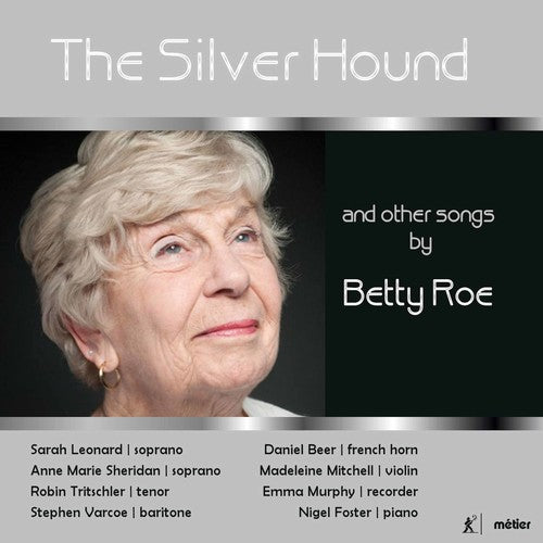 Roe / Leonard / Foster: Silver Hound & Other Songs By Betty Roe