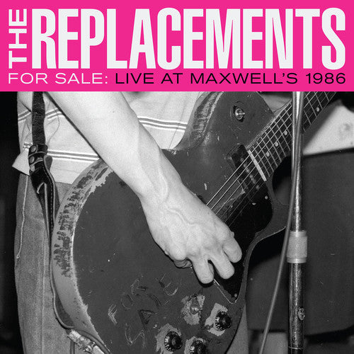 Replacements: For Sale: Live At Maxwell's 1986
