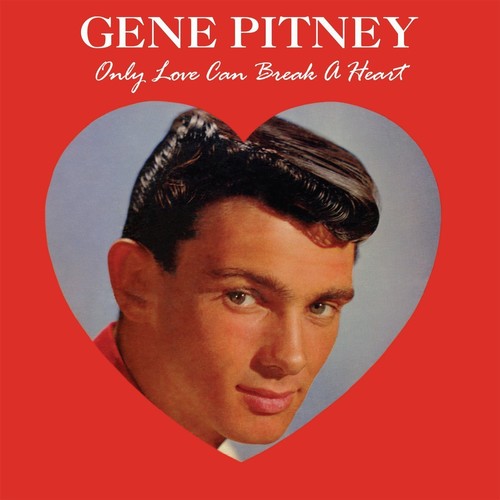 Pitney, Gene: Only Love Can Break A Heart
