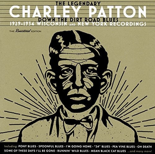 Patton, Charley: Down The Dirt Road Blues: 1929-1934 Wisconsin & New York Recordings