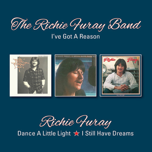 Furay, Richie: I've Got A Reason / Dance A Little Light / I Still Have Dreams