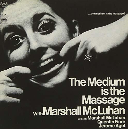 McLuhan, Marshall: The Medium Is the Massage