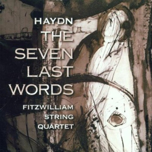 Hyadn / Fitzwilliam Quartet: 7 Last Words