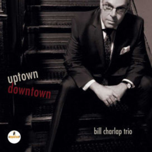 Charlap, Bill: Uptown, Downtown