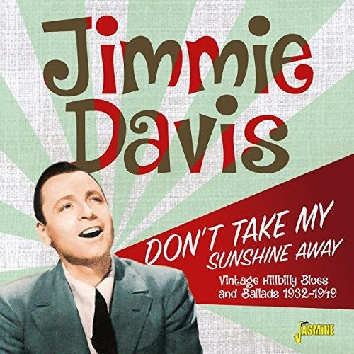 Davis, Jimmie: Don't Take My Sunshine Away: Vintage Hillbilly Blues & Ballads1932-1949