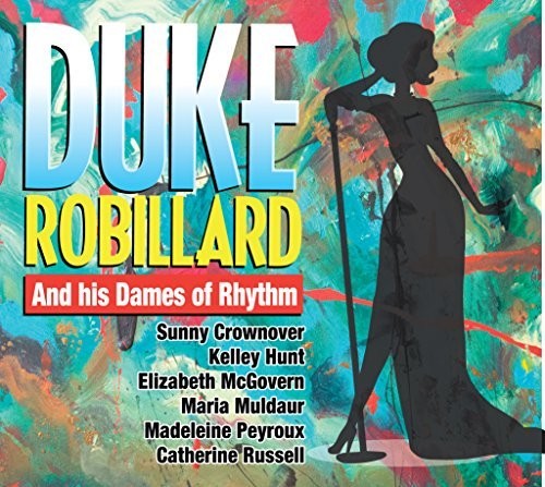 Robillard, Duke: Duke Robillard And His Dames Of Rhythm