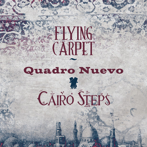 Quadro Nuevo & Cairo Steps: Flying Carpet