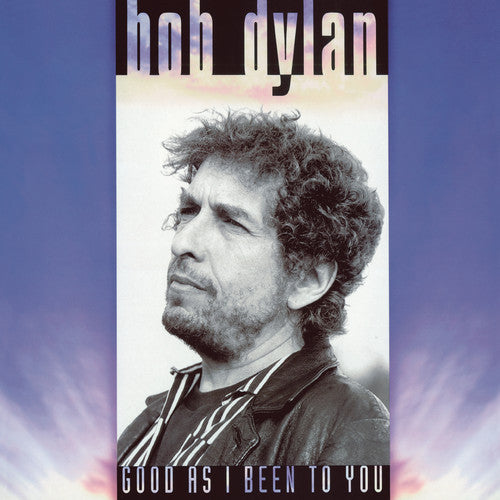 Dylan, Bob: Good As I Been To You